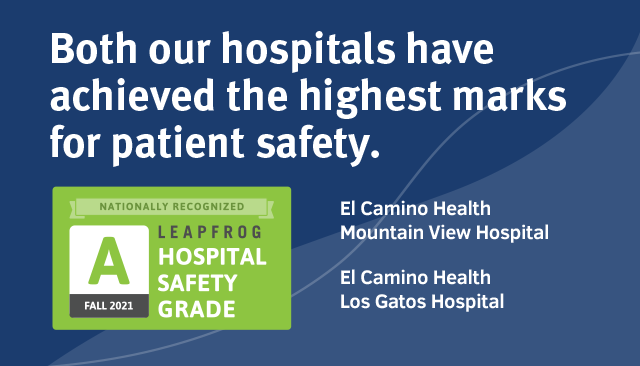 El Camino Health's Los Gatos Hospital Joins Mountain View Campus in Earning an 'A' Grade in Fall 2021 Leapfrog Hospital Safety Program.